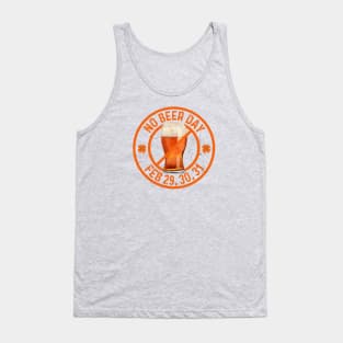 LEAP YEAR BLUES GOT YOU DRY? “NO BEER DAY” DESIGN CHEERS TO LAUGHTER Tank Top